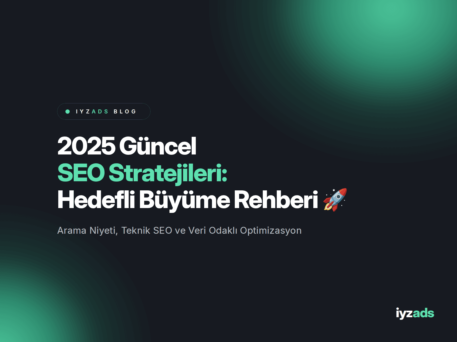 2025 Güncel SEO Stratejileri: Hedefli Büyüme Rehberi 🚀