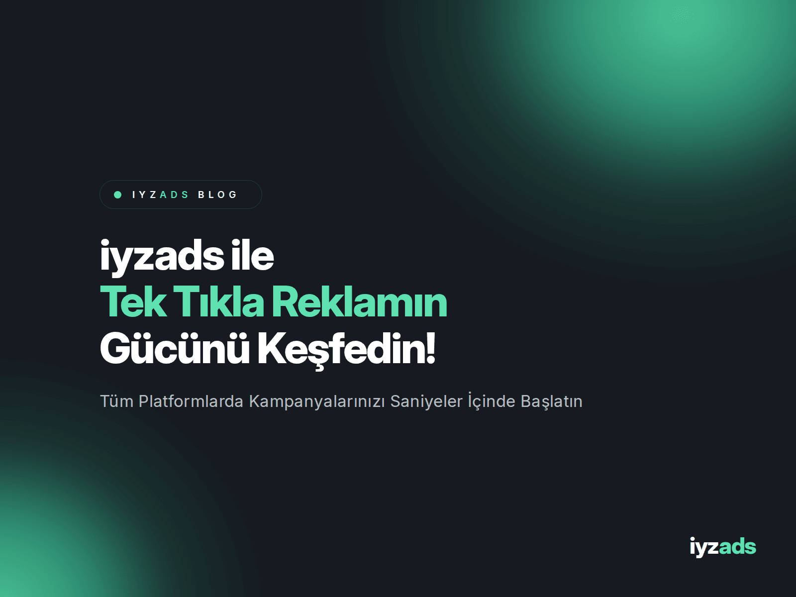 iyzads'te Tek Tıkla Reklamcılığın Gücünü Keşfedin!